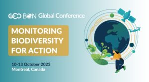 GEO BON Gobal Conference, Monitoring Biodiversity for Action. 10 to 13 October 2023. Montreal, Canada